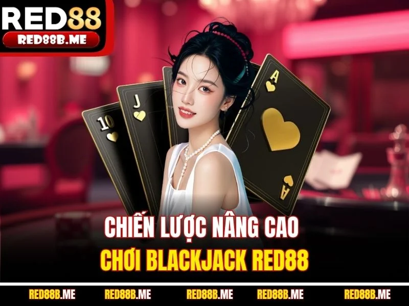 Blackjack RED88 - Chinh Phục Bàn Cược Đỉnh Cao Từ A Đến Z - JADE68