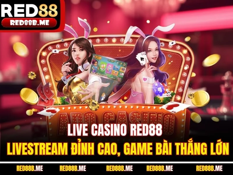 Khám Phá Casino RED88 Đỉnh Cao Giải Trí Cá Cược Trực Tuyến - JADE68