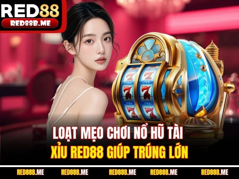 Nổ Hũ Tài Xỉu RED88 – Cược Nhanh, Trúng Hũ Lớn Mỗi Ngày - JADE68