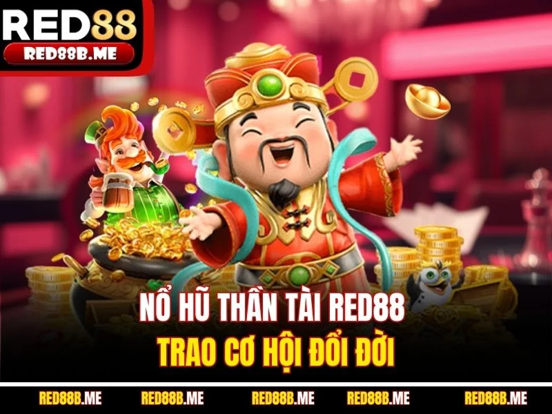 Nổ Hũ Thần Tài RED88 - Slot Game Đổi Thưởng Uy Tín - JADE68