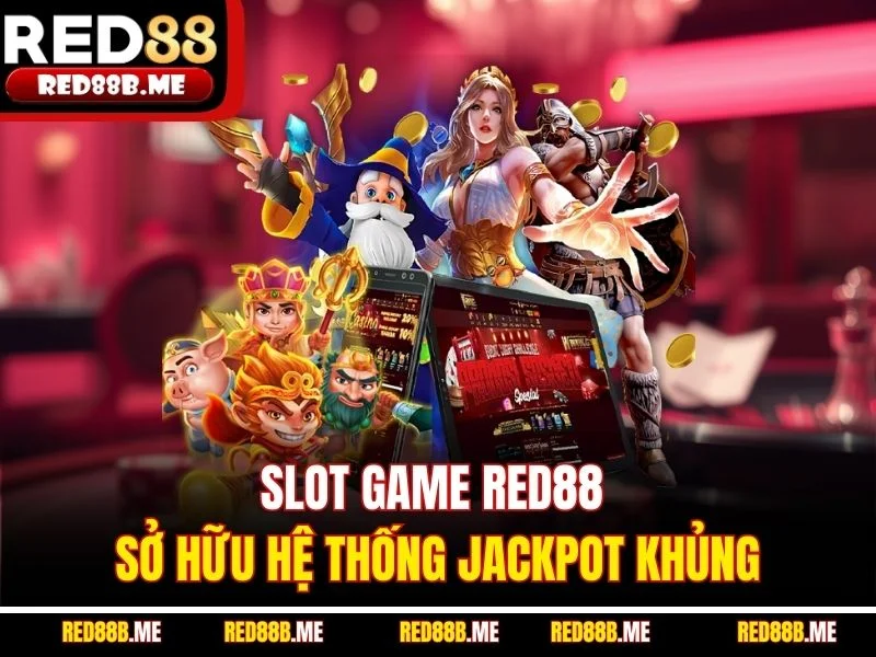 Slot Game RED88 – Khám Phá Thế Giới Quay Hũ Đỉnh Cao - JADE68