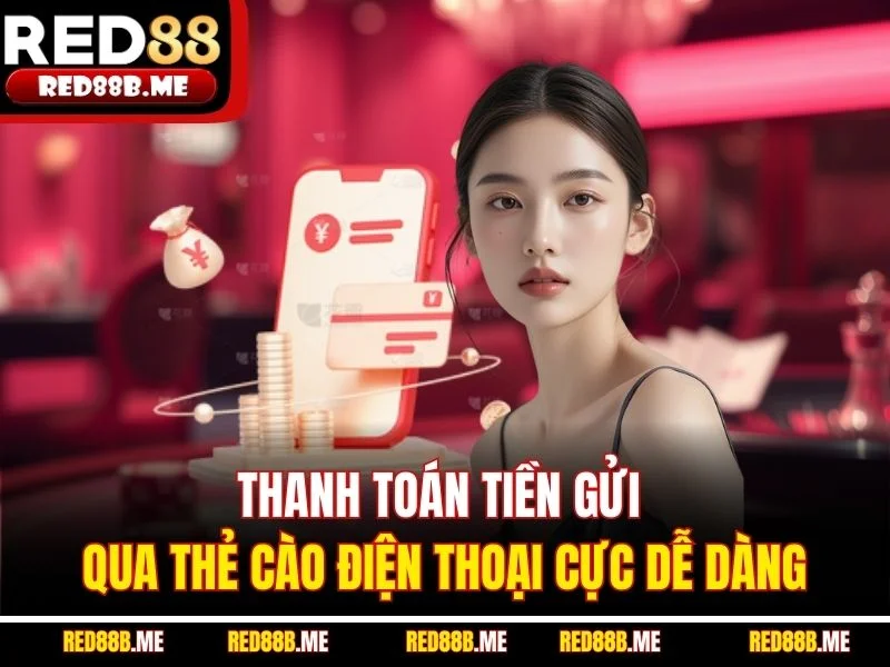 Nạp Tiền RED88 - Cấp Vốn Nhanh Chóng, An Toàn, Tiện Lợi Nhất - JADE68
