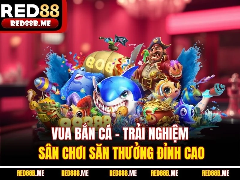 Bắn Cá RED88 - Địa Chỉ Đổi Thưởng Trực Tuyến Đẳng Cấp 2026 - JADE68